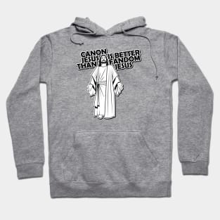 Canon Jesus is better than Fandom Jesus Hoodie